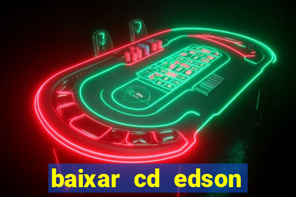 baixar cd edson gomes as melhores